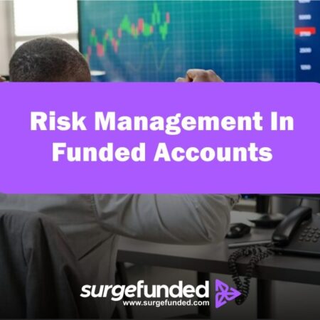 Risk Management In Funded Accounts