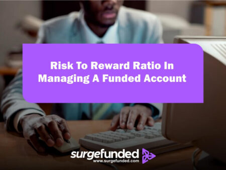 How To Apply Risk To Reward Ratio In Managing A Funded Account