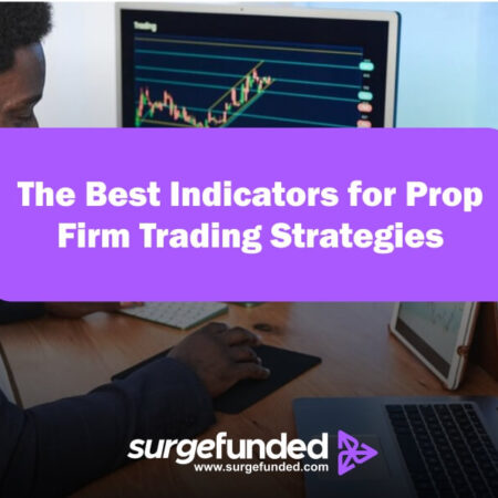 The Best Indicators for Prop Firm Trading Strategies