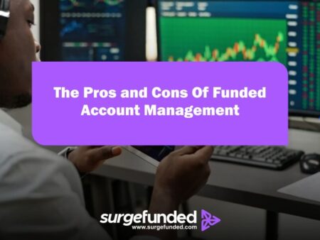 The Pros and Cons Of Funded Account Management