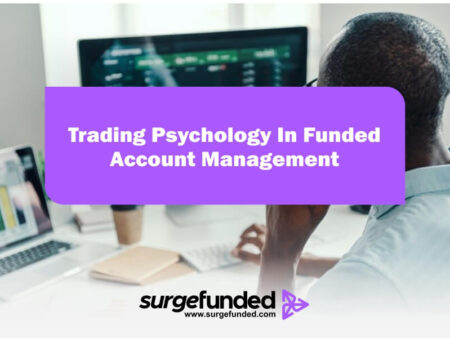 Trading Psychology In Funded Account Management