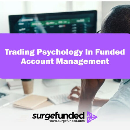 Trading Psychology In Funded Account Management