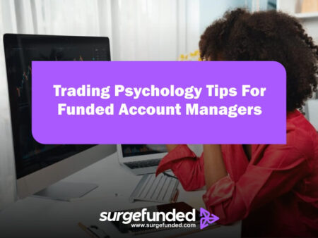 Trading Psychology Tips For Funded Account Managers