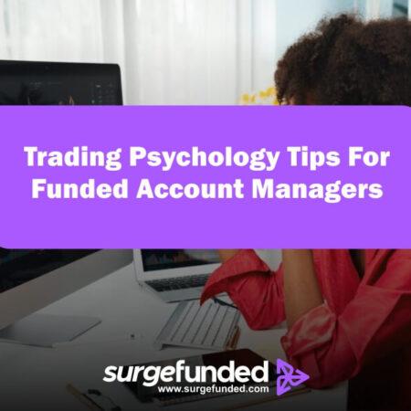 Trading Psychology Tips For Funded Account Managers