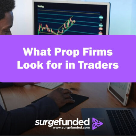 What Prop Firms Look for in Traders