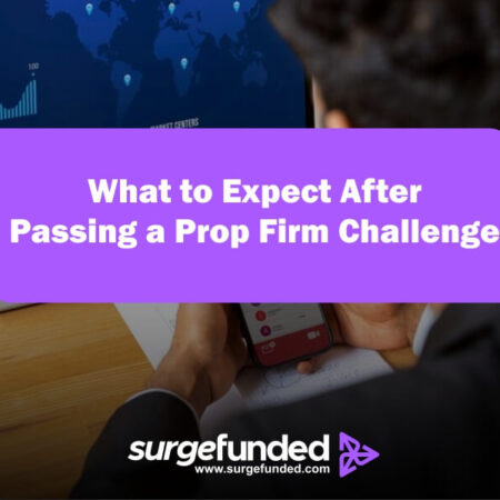 What to Expect After Passing a Prop Firm Challenge