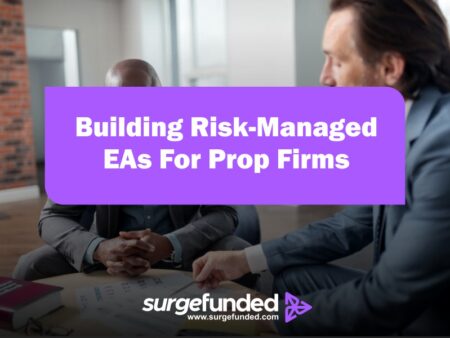 Building Risk-Managed EAs For Prop Firms