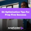 EA Optimization Tips For Prop Firm Success