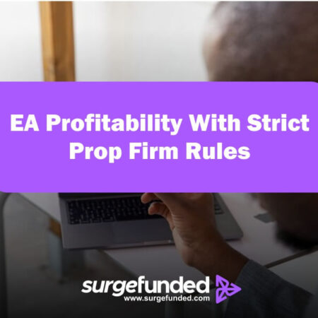 EA Profitability With Strict Prop Firm Rules