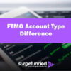 FTMO Account Type Difference: FTMO or Swing