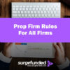 Prop Firm Rules For All Firms