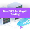 Crypto VPS | Best VPS for Crypto Trading in 2025