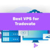 Tradovate VPS | Best VPS for Tradovate in 2025