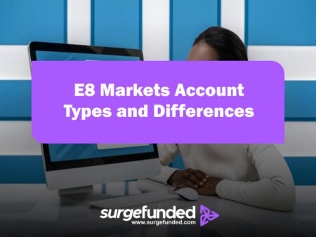 E8 Markets Account Types and Differences