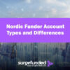 Nordic Funder Account Types and Differences