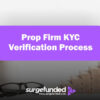 Prop Firm KYC Verification Process: How to Complete It