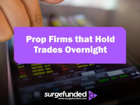 Prop Firms that Hold Trades Overnight