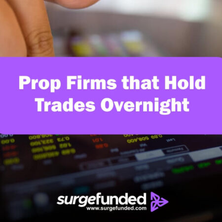 Prop Firms that Hold Trades Overnight