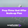 Prop Firms that Offer Scale-up Plan