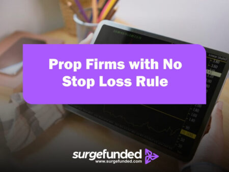 Prop Firms with No Stop Loss Rule