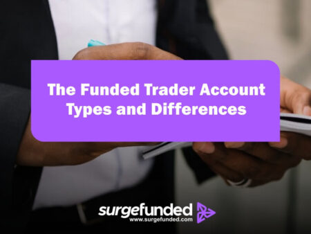 The Funded Trader Account Types and Differences