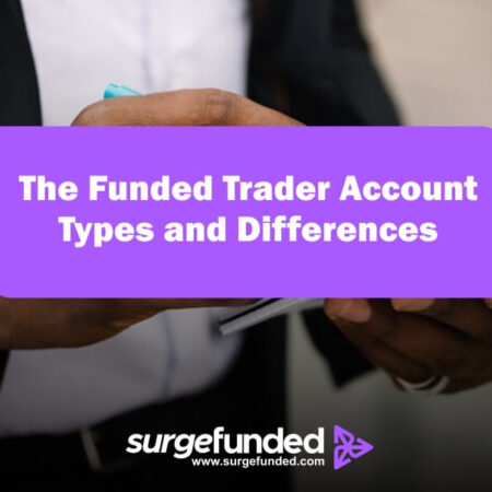 The Funded Trader Account Types and Differences