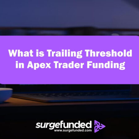 What is Trailing Threshold in Apex Trader Funding