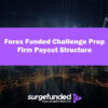 Forex Funded Challenge Prop Firm Payout Structure