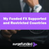 My Funded FX Supported and Restricted Countries