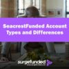 SeacrestFunded Account Types and Differences