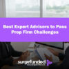 Best Expert Advisors to Pass Prop Firm Challenges